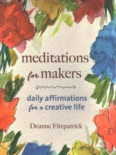 Meditation For Makers Deanne Fitzpatrick