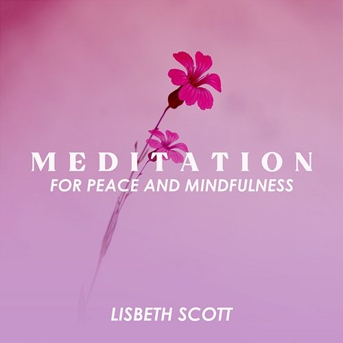 Meditation for Peace and Mindfulness Lisbeth Scott