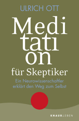 Meditation für Skeptiker Ott Ulrich
