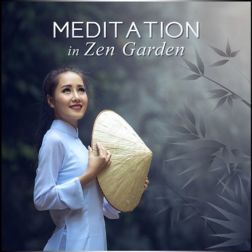 Meditation in Zen Garden: Music for Deep Relaxation, Instrumental New Age with Nature Sounds for Yoga, Chakra Balancing, Stress Relief Chakra Relaxation Oasis