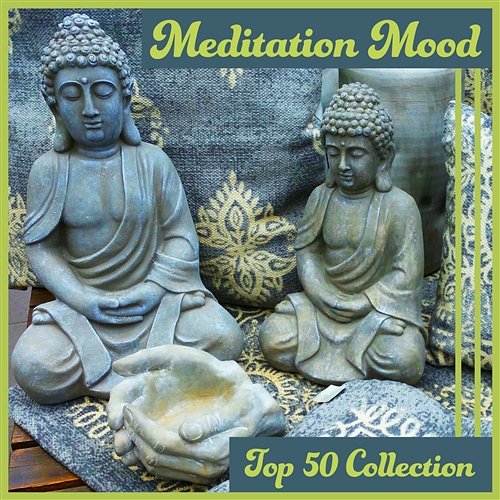 Meditation Mood – Top 50 Collection: Best New Age Music for Relaxation & Yoga & Spa & Massage Calm Music Masters Relaxation