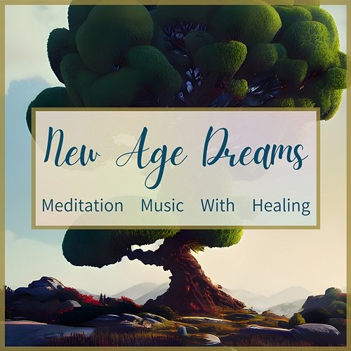 Meditation Music with Healing New Age Dreams