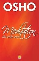 Meditation the Only Way Osho