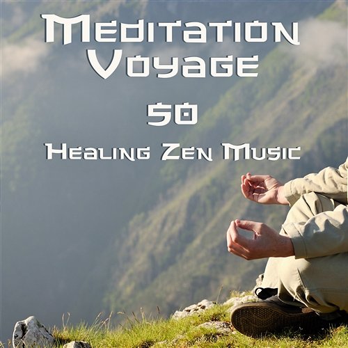 Meditation Voyage: 50 Healing Zen Music – Find Your Inner Peace, Buddhist Meditation, Yoga Class, Sleep Well, Total Relax Deep Meditation Music System