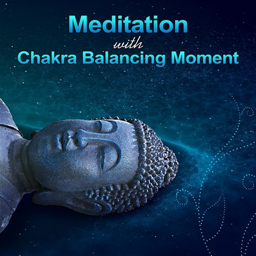 Meditation with Chakra Balancing Moment: Healing Sounds with New Age Sounds, Effective Sleep Aid to Cure Insomnia, No Stress Calming Music Chakra Meditation Universe
