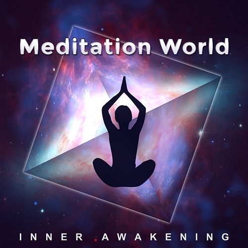 Meditation World: Inner Awakening – Top 50 Music for Mindfulness, Yoga Class & Relaxation, Spiritual Healing, Mind, Body Connection Various Artists