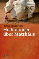 Meditationen über Matthäus Gutzwiller Richard