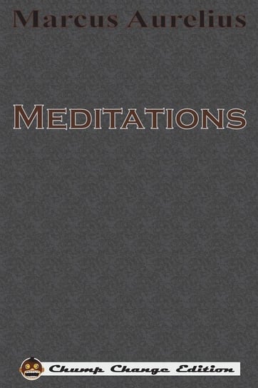 Meditations (Chump Change Edition) Aurelius Marcus
