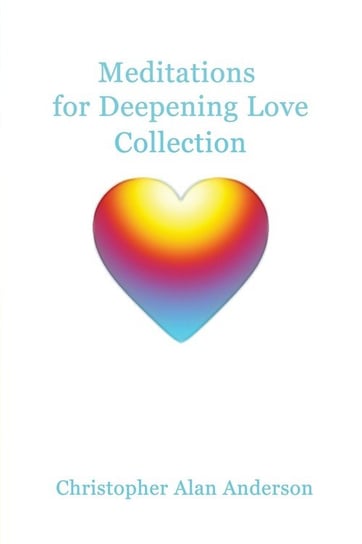 Meditations for Deepening Love Collection Anderson Christopher Alan