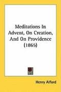 Meditations in Advent, on Creation, and on Providence (1865) Alford Henry