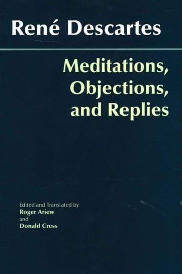 Meditations, Objections, and Replies Descartes Rene