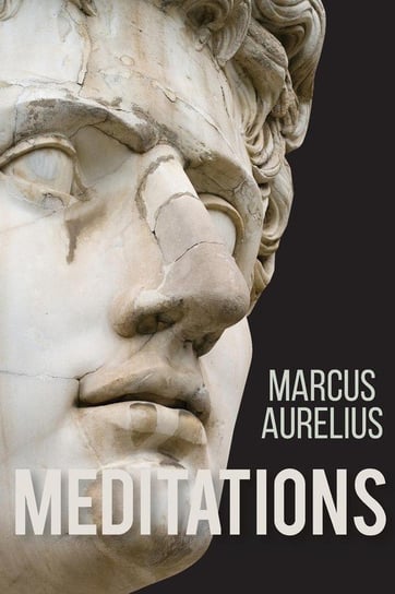 Meditations of Marcus Aurelius Marcus Aurelius