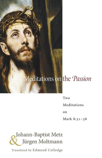 Meditations on the Passion Metz Johann-Baptist