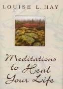 Meditations To Heal Your Life Hay Louise L.