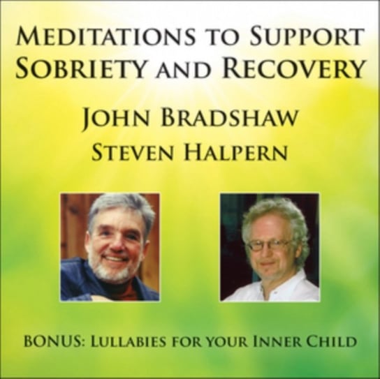 Meditations To Support Sobriety And Recovery John Bradshaw & Steven Halpern