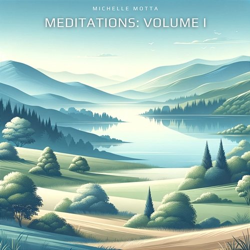 Meditations: Volume I Michelle Motta