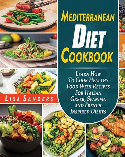 Mediterranean Diet Cookbook Sanders Lisa
