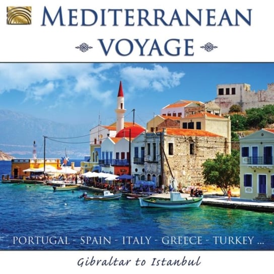 Mediterranean Voyage: Gibraltar To Istanbul Various Artists