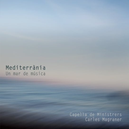 Mediterrania Un Mar De Musica Capella de Ministrers