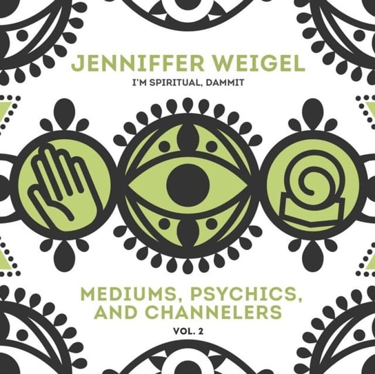Mediums, Psychics, and Channelers. Vol. 2 Weigel Jenniffer