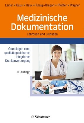 Medizinische Dokumentation Leiner Florian, Gaus Wilhelm, Haux Reinhold, Knaup-Gregori Petra, Pfeiffer Karl-Peter