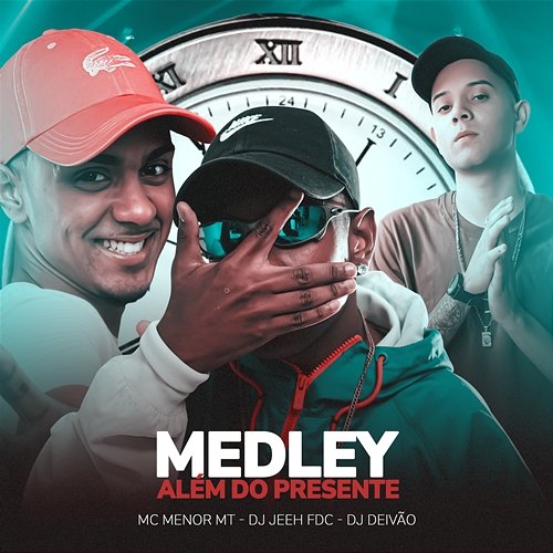 Medley Além Do Presente & DJ DEIVÃO, MC Menor MT, DJ Jeeh FDC