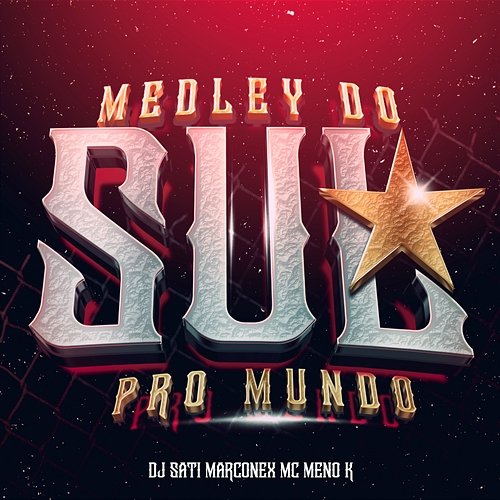 Medley do Sul Pro Mundo Dj Sati Marconex & MC Meno K