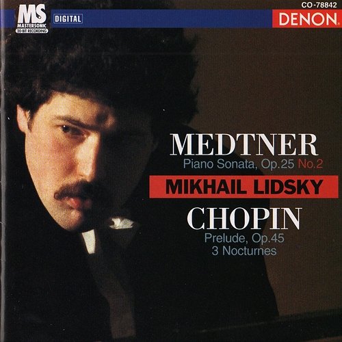 Medtner: Piano Sonata - Chopin: Prelude & 3 Nocturnes Mikhail Lidsky