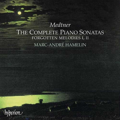 Medtner: The Complete Piano Sonatas Marc-André Hamelin