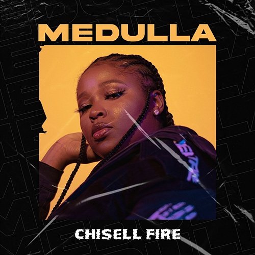Medulla Chisell Fire