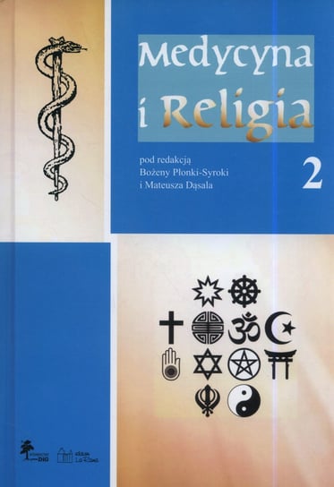 Medycyna i religia. Tom 2 Dąsal Mateusz, Płonka-Syroka Bożena