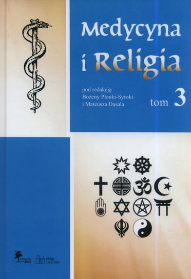 Medycyna i religia. Tom 3 Dąsal Mateusz, Płonka-Syroka Bożena
