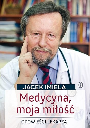 Medycyna, moja miłość Imiela Jacek