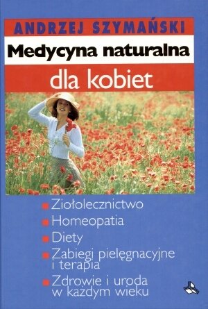 Medycyna Naturalna dla Kobiet Szymański Andrzej