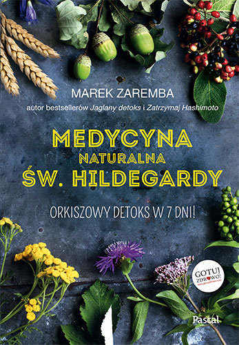 Medycyna naturalna Św. Hildegardy Zaremba Marek