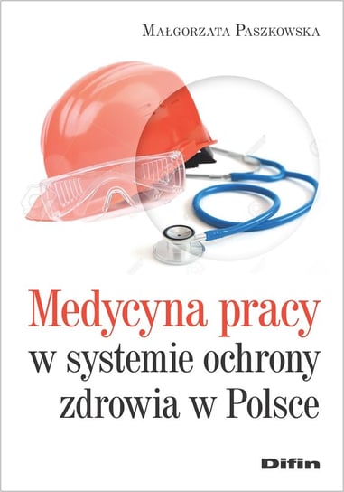 Medycyna pracy w systemie ochrony zdrowia w Polsce Paszkowska Małgorzata