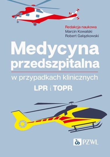 Medycyna przedszpitalna w przypadkach klinicznych. LPR i TOPR - ebook mobi Kowalski Marcin, Gałązkowski Robert