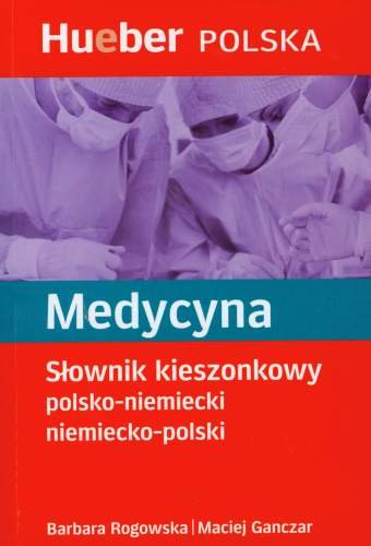 Medycyna. Słownik Kieszonkowy Polsko-Niemiecki Niemiecko-Polski Rogowska Barbara, Ganczar Maciej