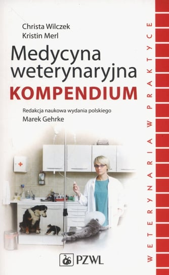 Medycyna weterynaryjna. Kompendium Wilczek Christa, Merl Kristin