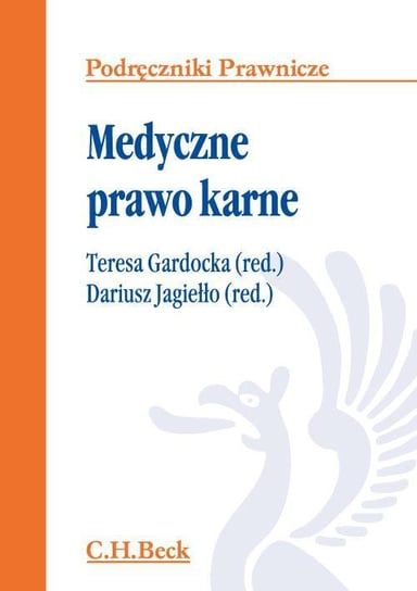 Medyczne prawo karne Gardocka Teresa, Jagiełło Dariusz