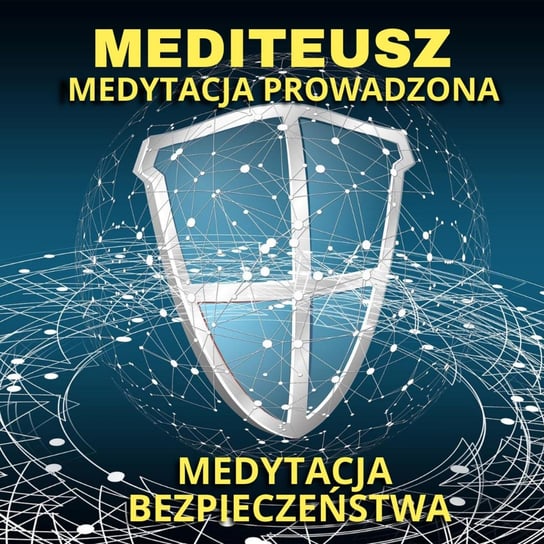 Medytacja bezpieczeństwa - MEDITEUSZ - podcast Opracowanie zbiorowe