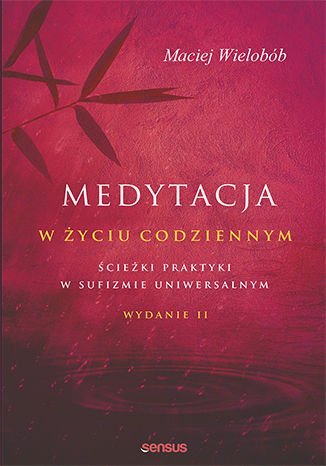 Medytacja w życiu codziennym. Ścieżki praktyki w sufizmie uniwersalnym - ebook PDF Wielobób Maciej