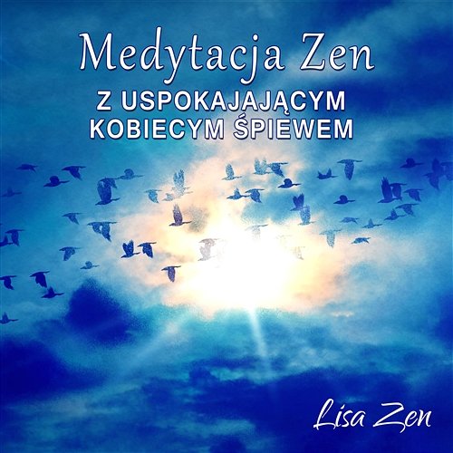 Medytacja Zen z Uspokajającym Kobiecym Śpiewem: Muzyka Relaksacyjna do Rozwoju Duchowego i Medytacji Uważności, Na Stres Lisa Zen