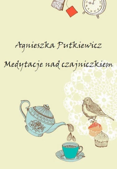 Medytacje nad czajniczkiem Putkiewicz Agnieszka