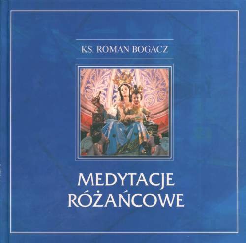 Medytacje Różańcowe Bogacz Roman