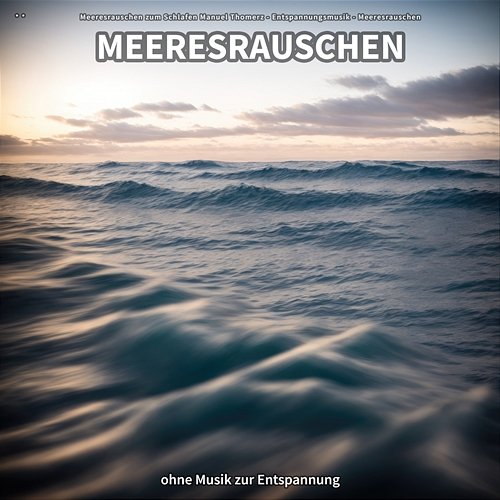 ** Meeresrauschen ohne Musik zur Entspannung Meeresrauschen zum Schlafen Manuel Thomerz, Entspannungsmusik, Meeresrauschen