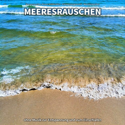 ** Meeresrauschen ohne Musik zur Entspannung und zum Einschlafen Meeresrauschen Ruwen Middendorf, Entspannungsmusik, Meeresrauschen
