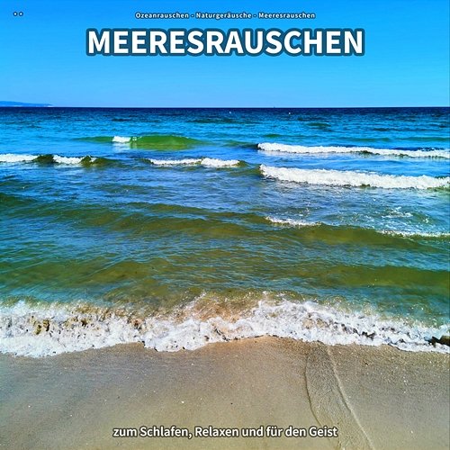 ** Meeresrauschen zum Schlafen, Relaxen und für den Geist Ozeanrauschen, Naturgeräusche, Meeresrauschen