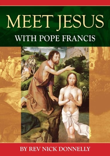 Meet Jesus with Pope Francis Nick Donnelly