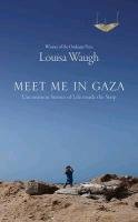Meet Me in Gaza Waugh Louisa B.